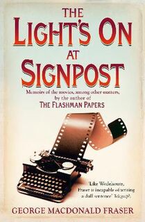 Light's On At Signpost, The: Memoirs of the Movies, Among Other Matters