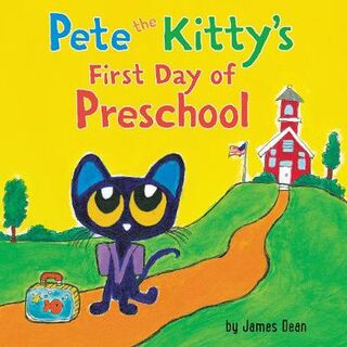Pete the Cat: Pete the Kitty's First Day of Preschool