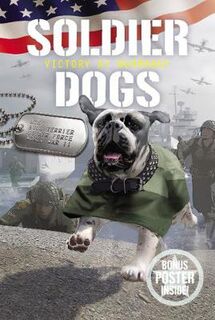 Soldier Dogs #04: Victory at Normandy (With Removable Poster)