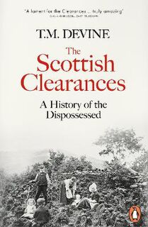 Scottish Clearances, The: A History of the Dispossessed, 1500-1900