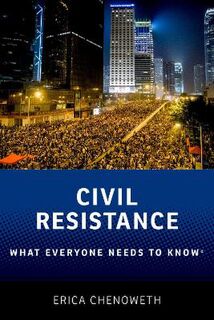 What Everyone Needs To Know: Civil Resistance