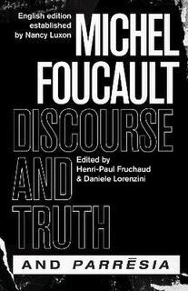 Chicago Foucault Project: Discourse and Truth and Parresia
