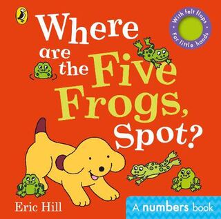Where are the Five Frogs, Spot? (Lift-the-Flap Board Book with Felt Flaps)