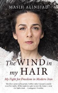 Wind in My Hair, The: My Fight for Freedom in Modern Iran