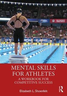 Mental Skills for Athletes: A Workbook for Competitive Success