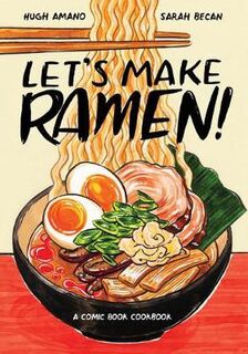 Let's Make Ramen!: A Comic Book Cookbook (Graphic Novel)