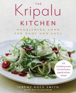 Kripalu Kitchen, The: Nourishing Food For Body And Soul