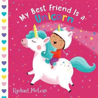 My Best Friend Is A Unicorn (Lift-the-Flap Board Book)