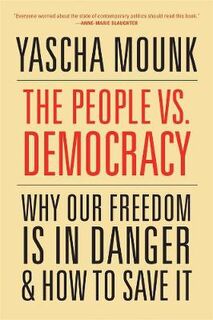 People vs. Democracy, The: Why Our Freedom is in Danger and How to Save it