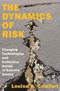 Dynamics of Risk, The: Changing Technologies and Collective Action in Seismic Events