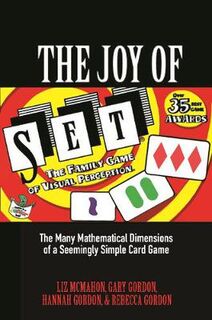 Joy of Set, The: The Many Mathematical Dimensions of a Seemingly Simple Card Game