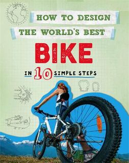 How to Design the World's Best: Bike: In 10 Simple Steps