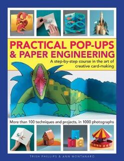 Practical Pop-Ups and Paper Engineering: A Step-By-Step Course