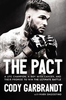 Pact, The: A UFC Champion, a Boy with Cancer, and their Promise to Win the Ultimate Battle
