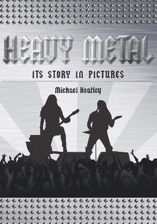 Heavy Metal: The Story in Pictures