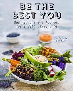 Be the Best You: Meditations and Recipes for a Well-Lived Life