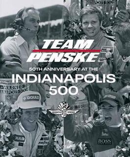 Team Penske: 50 Years at the Indianapolis 500