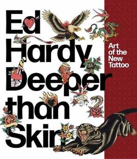 Ed Hardy and the Tattoo Renaissance: Art for Life