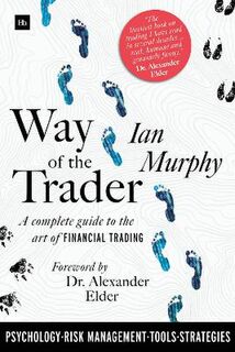 Way of the Trader: A complete guide to the art of financial trading