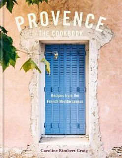 Provence: Recreate the flavours of Mediterranean France at home