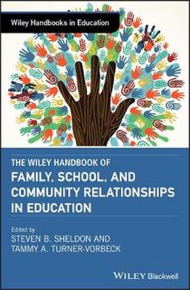 Wiley Handbook of Family, School, and Community Relationships in Education, The