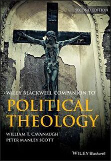 Wiley Blackwell Companion to Political Theology (2nd Edition)