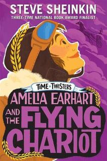 Time Twisters #04: Amelia Earhart and the Flying Chariot