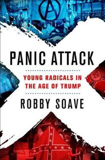Panic Attack: Young Radicals in the Age of Trump
