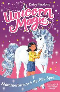 Unicorn Magic #02: Series 01: Shimmerbreeze and the Sky Spell