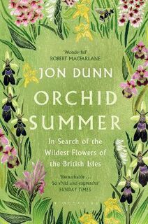 Orchid Summer: In Search of the Wildest Flowers of the British Isles