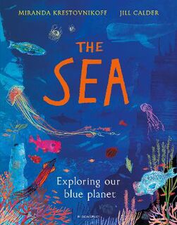 Sea, The: Exploring Our Blue Planet