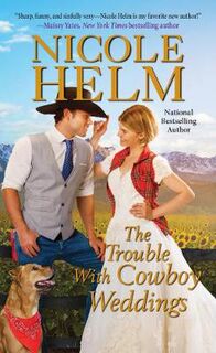 Mile High Romance #05: Trouble with Cowboy Weddings, The