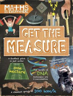 Maths is Everywhere: Get the Measure: Units and Measurements