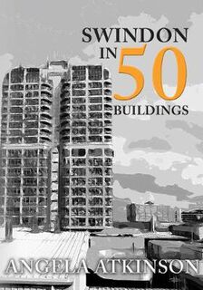 Swindon in 50 Buildings