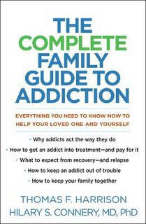 Complete Family Guide to Addiction, The: Everything You Need to Know Now to Help Your Loved One and Yourself
