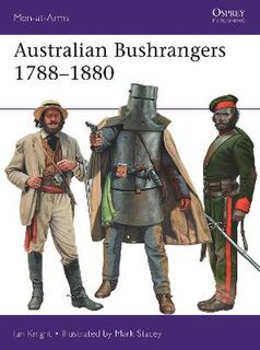 Men-At-Arms: Australian Bushrangers 1788-1880
