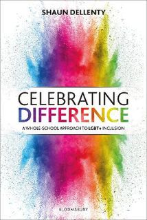 Celebrating Difference: A Whole-School Approach to LGBT+ Inclusion