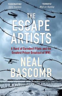 Escape Artists, The: A Band of Daredevil Pilots and the Greatest Prison Breakout of WWI