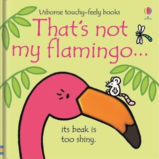 Usborne Touchy-Feely: That's Not My Flamingo'