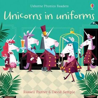 Usborne Phonics Readers: Unicorns in Uniforms