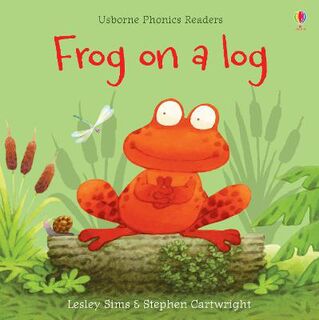 Usborne Phonics Readers: Frog on a Log