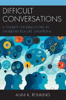 Difficult Conversations: A Toolkit for Educators in Handling Real-Life Situations