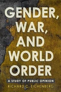 Cornell Studies in Security Affairs: Gender, War, and World Order: A Study of Public Opinion