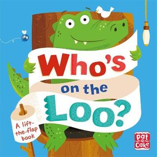 Who's on the Loo? (Lift-the-Flap Board Book)
