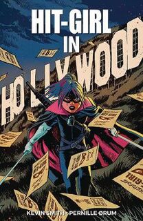 Hit-Girl - Volume 4: The Golden Rage of Hollywood (Graphic Novel)