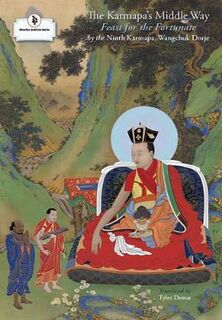 Karmapa's Middle Way, The: Feast for the Fortunate