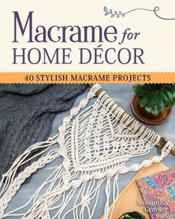 Macrame for Home Decor: 40 Stylish Macrame Projects