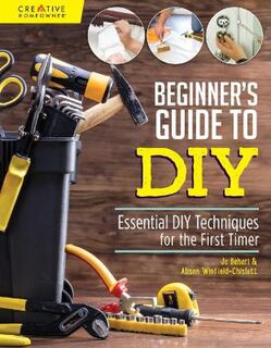 Beginner's Guide to DIY: Essential DIY Techniques for the First Timer