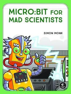 Micro:Bit For Mad Scientists
