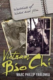 Vietnam Bao Chi: Warriors of Word and Film